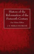 History of the Reformation of the Sixteenth Century di J. H. Merle D'Aubigné edito da Wipf and Stock