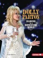 Dolly Parton: Diamond in a Rhinestone World di Leslie Holleran edito da LERNER PUBN
