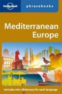 Mediterranean Europe Phrasebook di #Lonely Planet edito da Lonely Planet Publications Ltd