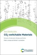 Co2-Switchable Materials: Solvents, Surfactants, Solutes and Solids di Philip G. Jessop, Michael F. Cunningham edito da ROYAL SOCIETY OF CHEMISTRY