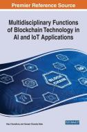 Multidisciplinary Functions Of Blockchain Technology In Ai And Iot Applications edito da Igi Global