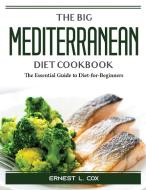 The Big Mediterranean Diet Cookbook di Ernest L. Cox edito da Ernest L. Cox