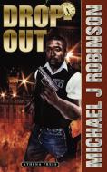 Drop-Out di Michael J. Robinson edito da LEGEND PR LTD