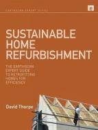 Sustainable Home Refurbishment di David Thorpe edito da Taylor & Francis Ltd