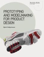 Prototyping and Modelmaking for Product Design di Bjarki Hallgrimsson edito da Laurence King Verlag GmbH