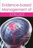 Evidence-based Management Of Stroke di Dr. Jose Biller, Jose M. Ferro edito da Tfm Publishing Ltd