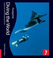 Diving The World Footprint Activity & Lifestyle Guide di Beth Tierney, Shaun Tierney edito da Footprint Travel Guides