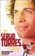 The Sergio Torres Story di Sergio Torres, Juan Manuel Lopez edito da Pitch Publishing Ltd