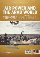 Air Power and the Arab World 1909-1955: Volume 2: Military Flying Services in the Arab Countries, 1916-1918 di David Nicolle edito da HELION & CO