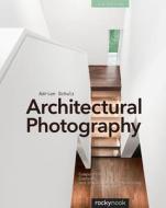Architectural Photography di Adrian Schulz edito da Rocky Nook