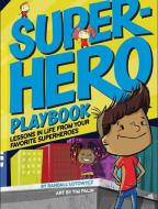Superhero Playbook: Lessons in Life from Your Favorite Superheroes di Randall Lotowycz edito da DUOPRESS