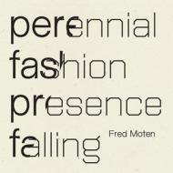 Perennial Fashion Presence Falling di Fred Moten edito da WAVE BOOKS