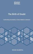 The Birth of Doubt di Moshe Halbertal edito da Brown Judaic Studies