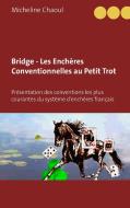 Bridge - Les Enchères Conventionnelles au Petit Trot di Micheline Chaoul edito da Books on Demand
