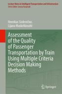 Assessment of the Quality of Passenger Transportation by Train Using Multiple Criteria Decision Making Methods di Lijana Maskeli¿nait¿, Henrikas Sivilevi¿ius edito da Springer International Publishing