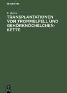 Transplantationen von Trommelfell und Gehörknöchelchenkette di K. Betow edito da De Gruyter