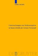 Untersuchungen Zur Zeitkonzeption in Kants Kritik Der Reinen Vernunft di Karin Michel edito da Walter de Gruyter
