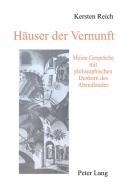 Haeuser Der Vernunft: Meine Gespraeche Mit Philosophischen Denkern Des Abendlandes di Kersten Reich edito da P.I.E.
