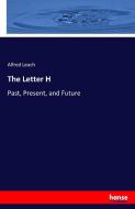 The Letter H di Alfred Leach edito da hansebooks