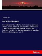 Fur seal arbitration. di Anonymous edito da hansebooks