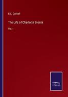 The Life of Charlotte Bronte di E. C. Gaskell edito da Salzwasser Verlag