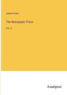 The Newspaper Press di James Grant edito da Anatiposi Verlag