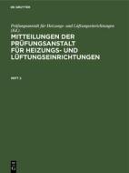 Mitteilungen der Prüfungsanstalt für Heizungs- und Lüftungseinrichtungen, Heft 2 edito da De Gruyter
