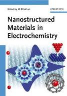 Nanostructured Materials In Electrochemistry di A Eftekhari edito da Wiley-vch Verlag Gmbh