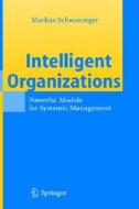 Intelligent Organizations: Powerful Models for Systemic Management di Markus Schwaninger edito da Springer