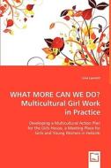 WHAT MORE CAN WE DO?Multicultural Girl Work in Practice di Lina Laurent edito da VDM Verlag