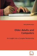 Older Adults and Computers di Bhattacharjee Bonny edito da VDM Verlag