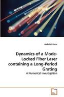Dynamics of a Mode-Locked Fiber Laser containing a Long-Period Grating di Abdullah Karar edito da VDM Verlag Dr. Müller e.K.