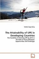 The Attainability of UPE in Developing Countries di Taddele Hagos Belay edito da VDM Verlag
