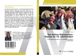 Das Kölner Hänneschen-Theater im 19. Jahrhundert di Isabella Schuster edito da AV Akademikerverlag