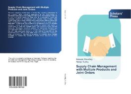 Supply Chain Management with Multiple Products and Joint Orders di Bassem Roushdy, Nahed Sobhy edito da Scholars' Press