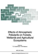 Effects of Atmospheric Pollutants on Forests, Wetlands and Agricultural Ecosystems edito da Springer Berlin Heidelberg