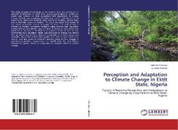Perception and Adaptation to Climate Change in Ektit State, Nigeria di Adewale Fatuase, Igbekele Ajibefun edito da LAP Lambert Academic Publishing