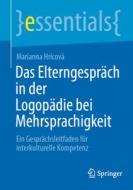 Das Elterngespräch in der Logopädie bei Mehrsprachigkeit di Marianna Hricová edito da Springer Berlin Heidelberg