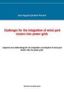 Challenges for the integration of wind park clusters into power grids di Cesar Augusto Quintero Marrone edito da Books on Demand