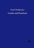 Goethe und Pestalozzi di Karl Muthesius edito da Vero Verlag