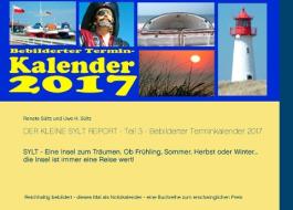 Der kleine Sylt Report - Teil 3 - Bebilderter Terminkalender 2017 di Renate Sültz, Uwe H. Sültz edito da Books on Demand