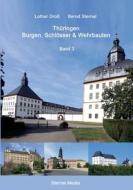 Thüringen Burgen, Schlösser & Wehrbauten Band 3 di Lothar Groß, Bernd Sternal edito da Books on Demand