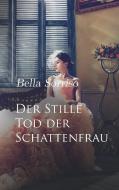 Der Stille Tod der Schattenfrau di Bella Sorriso edito da Books on Demand