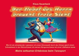 Der Nabel des Herrn braucht freie Sicht di Klaus Sauerbeck edito da Books on Demand