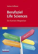 Berufsziel Life Sciences di Barbara Hoffbauer edito da Spektrum-Akademischer Vlg