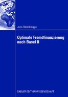 Optimale Fremdfinanzierung nach Basel II di Jens Steinbrügge edito da Gabler, Betriebswirt.-Vlg