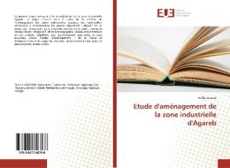 Etude d'aménagement de la zone industrielle d'Agareb di Refka Guesmi edito da Editions universitaires europeennes EUE