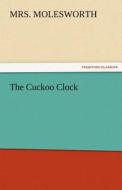 The Cuckoo Clock di Mrs. Molesworth edito da TREDITION CLASSICS