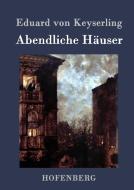 Abendliche Häuser di Eduard Von Keyserling edito da Hofenberg