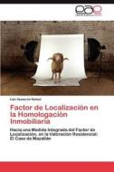 Factor de Localización en la Homologación Inmobiliaria di Iván Humarán Nahed edito da EAE